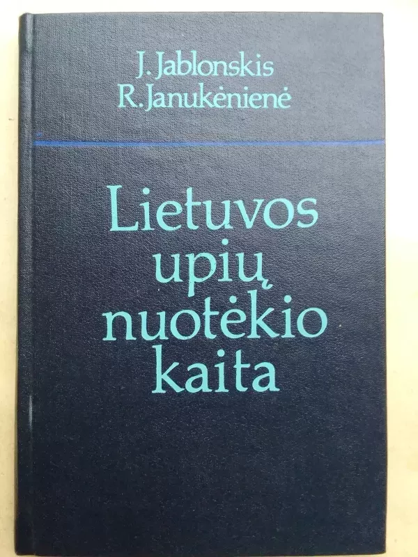 Lietuvos upių nuotėkio kaita - J. Jablonskis, R. Janukėnienė, knyga 2