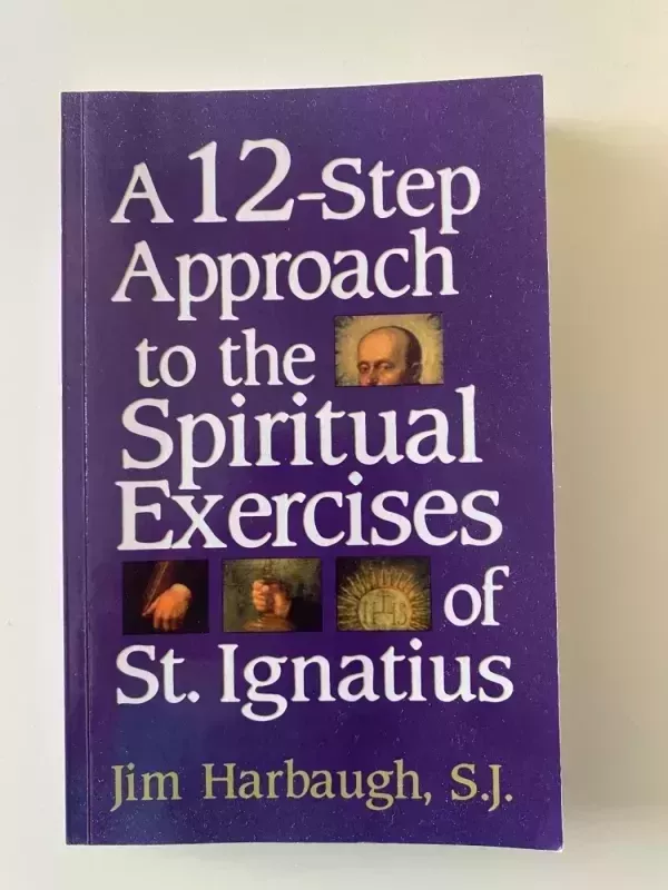 A 12-Step Approach to the Spiritual Exercises of St. Ignatius - Jim Harbaugh, knyga 2