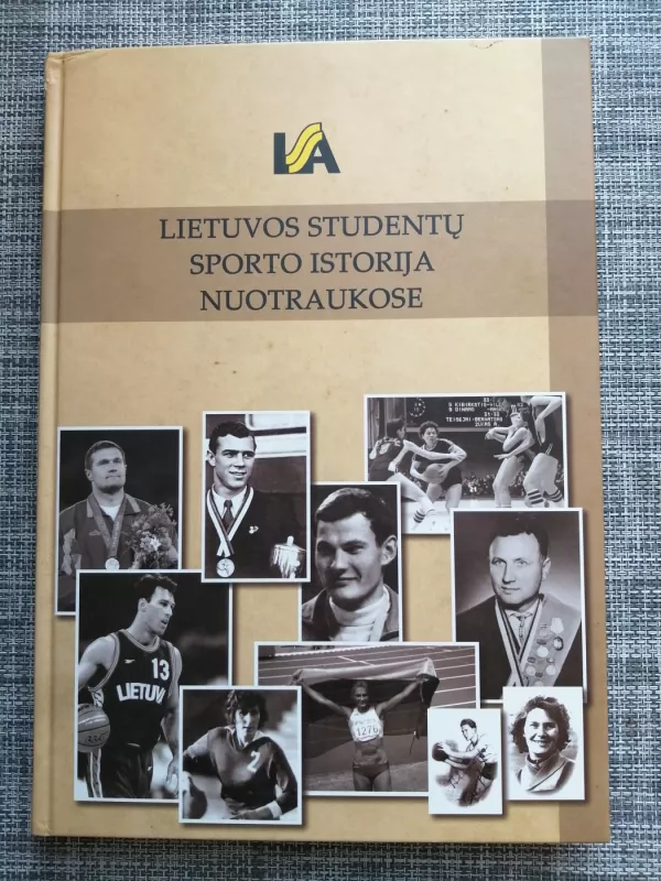 Lietuvos studentų sporto istorija nuotraukose - Autorių Kolektyvas, knyga 2