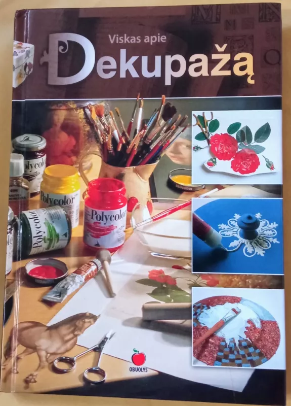 Viskas apie dekupažą - Autorių Kolektyvas, knyga 2