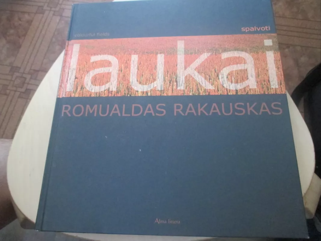 Spalvoti laukai - Romualdas Rakauskas, knyga 3