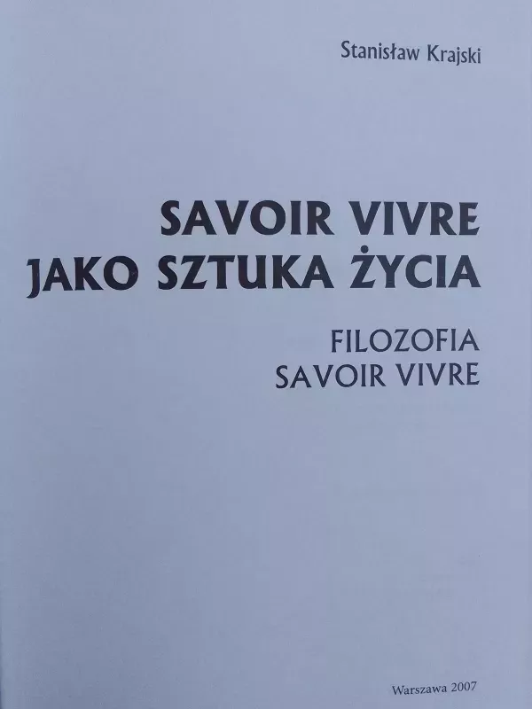 Savoir vivre jako sztuka życia - Filozofia savoir vivre - Stanisław Krajski, knyga 3