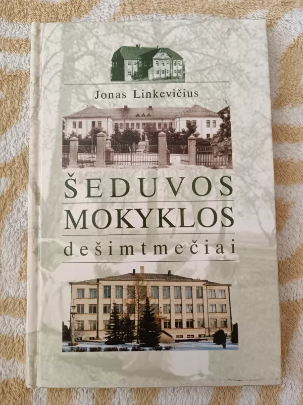 Šeduvos mokyklos dešimtmečiai - Jonas Linkevičius, knyga 2