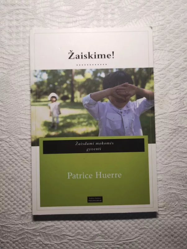 Žaiskime! Žaisdami mokomės gyventi - Patrice Huerre, knyga 2