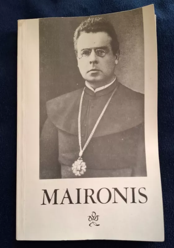 Jonas Mačiulis -Maironis 1862-1932 - R. Mažukėlienė (parengė), knyga 2