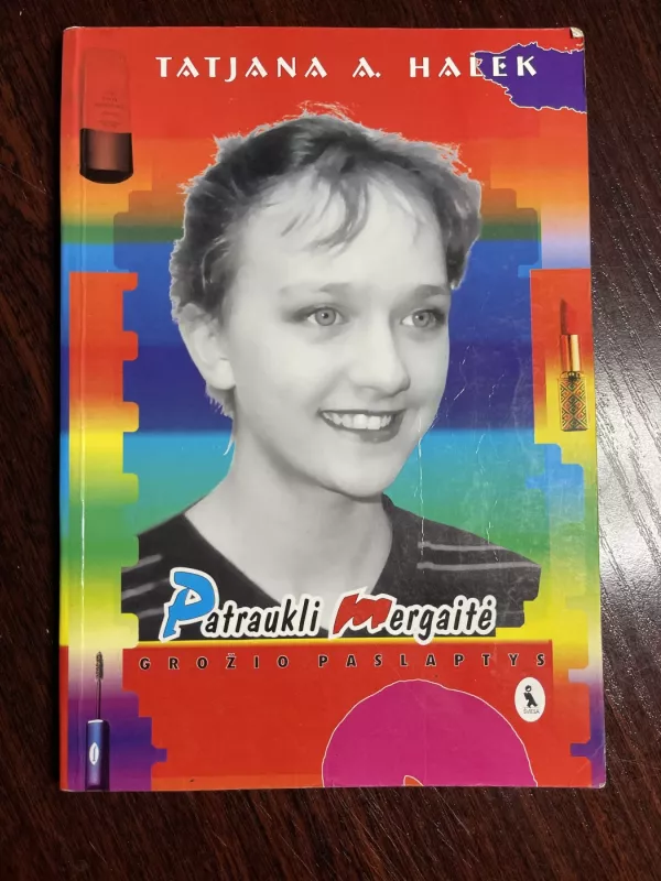 Patraukli mergaitė: grožio paslaptys - Tatjana Halek, knyga 2