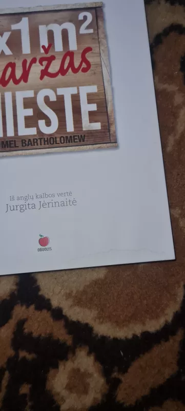 1 x 1 m² daržas mieste - Mel Bartholomew, knyga 3