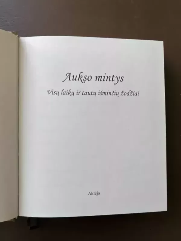 Aukso mintys : visų laikų ir tautų išminčių žodžiai - Urtė Katinaitė, knyga 3
