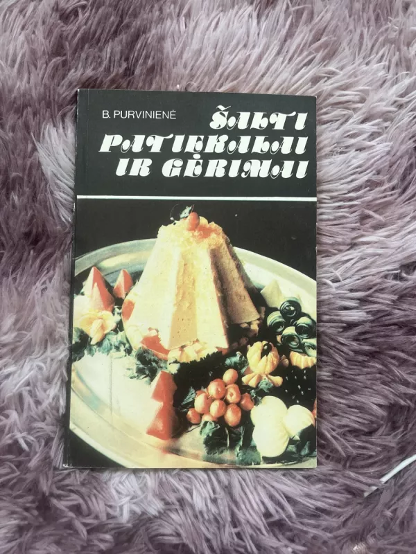 Šalti patiekalai ir gėrimai - Birutė Purvinienė, knyga 2