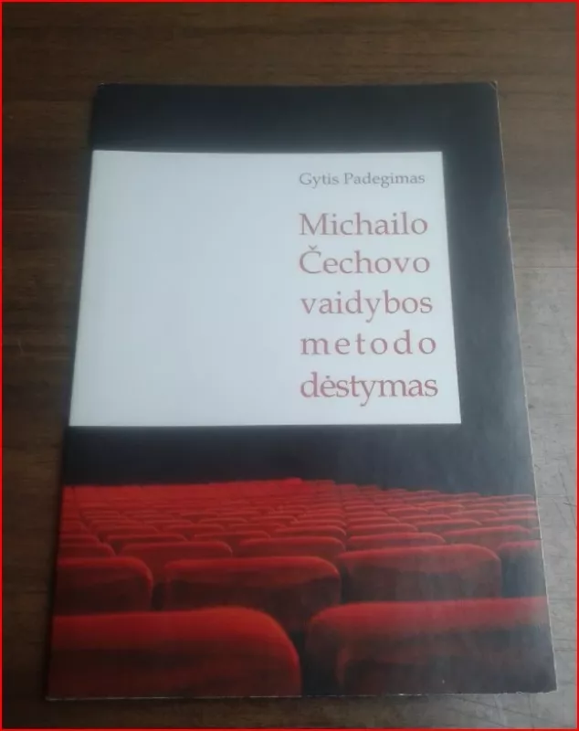 Michailo Čechovo vaidybos metodo dėstymas - Gytis Padegimas, knyga 2