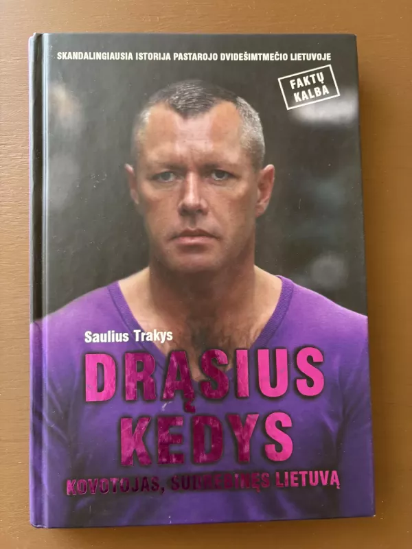 Drąsius Kedys. Kovotojas, sudrebinęs Lietuvą - S. Trakys, knyga 2