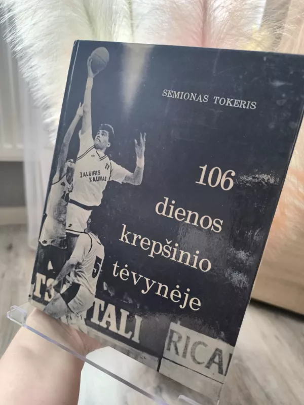 106 dienos krepšinio tėvynėje - Semionas Tokeris, knyga 3