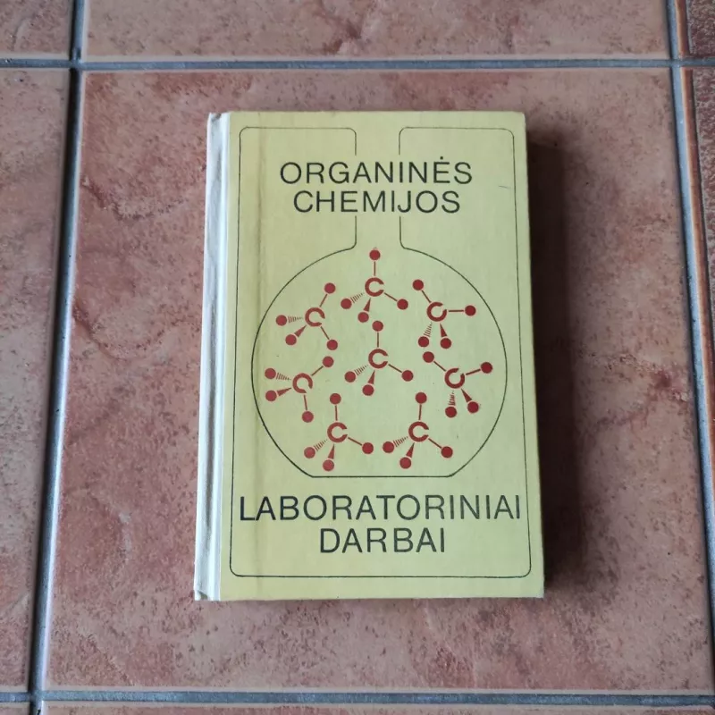 Organinės chemijos laboratoriniai darbai - Kondratas D. Šatinskienė R., ir kiti , knyga 2