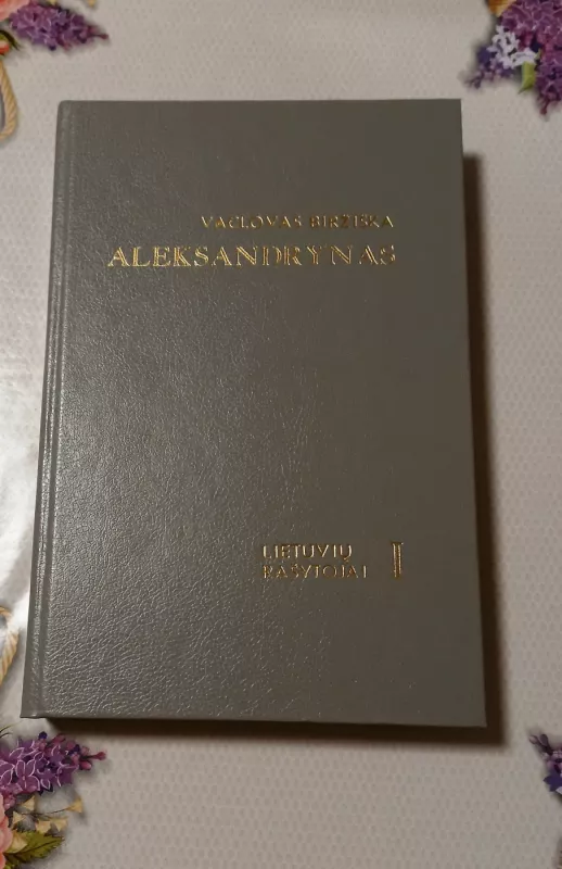 Aleksandrynas. Lietuvių rašytojai - I tomas - Vaclovas Biržiška, knyga 2