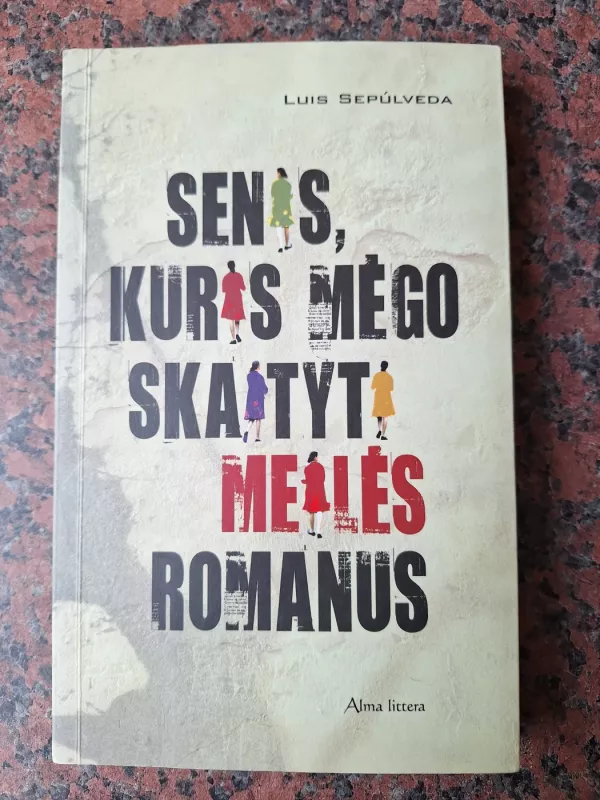 Senis kuris mėgo skaityti meilės romanus - Luis Sepulveda, knyga 2