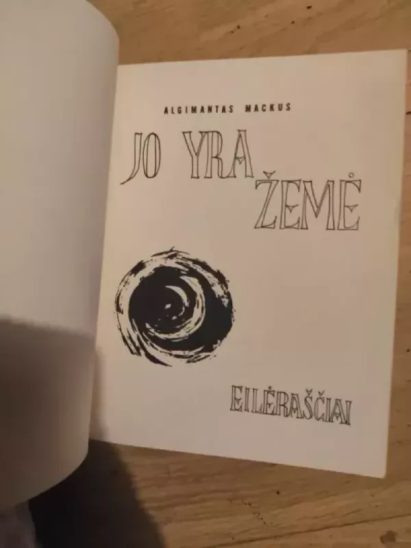 Jo yra žemė (eilėraščiai) - Algimantas Mackus, knyga 5