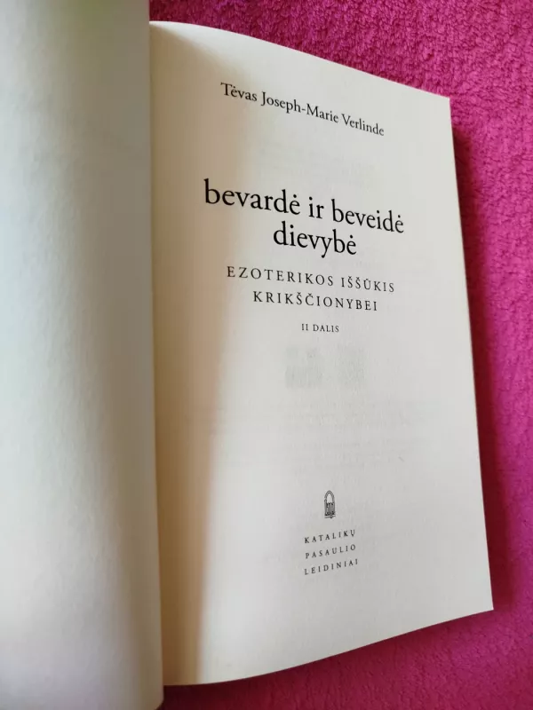 Bevardė ir beveidė dievybė. Ezoterikos iššūkis krikščionybei (II dalis) - Tėvas Joseph-Marie Verlinde, knyga 3