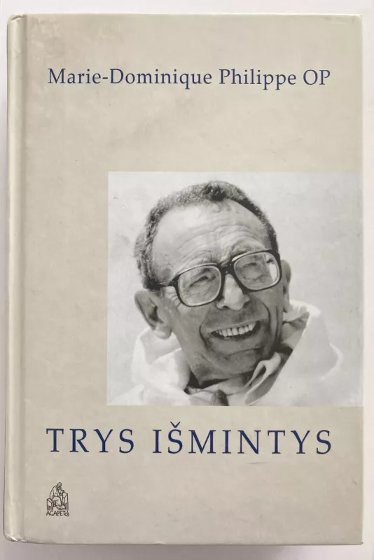 Trys išmintys - Marie-Dominique Philippe, knyga 2