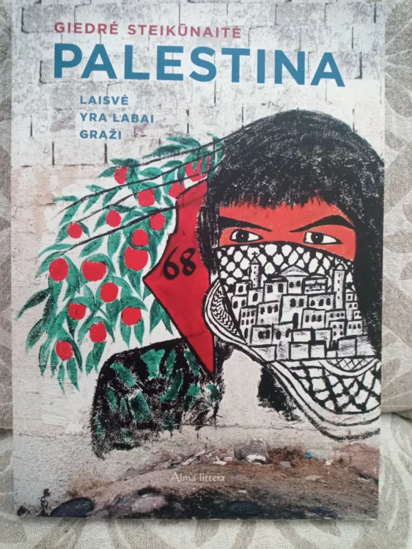 Palestina. Laisvė yra labai graži - Giedrė Steikūnaitė, knyga 2