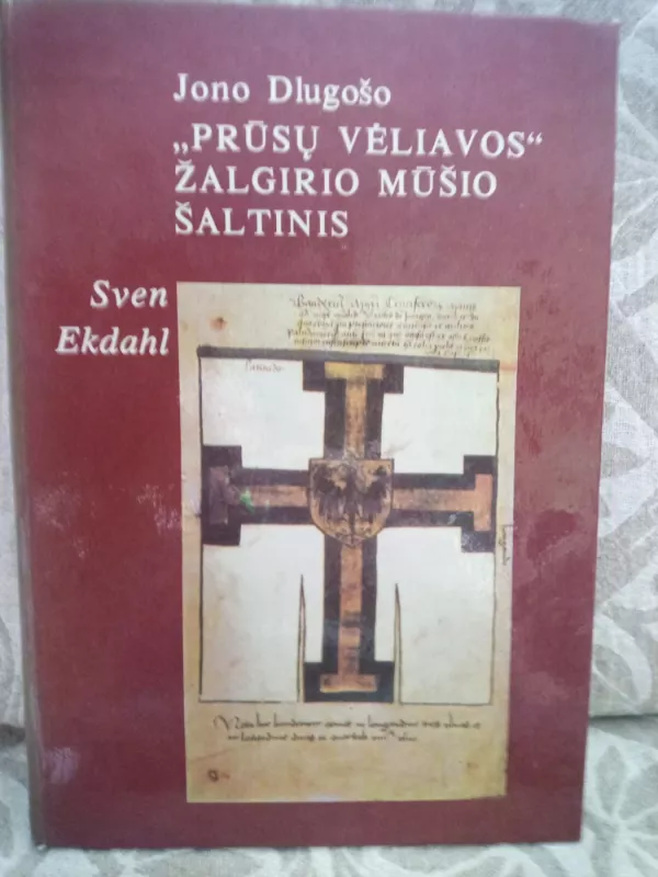 Jono Dlugošo „Prūsų vėliavos“ Žalgirio mūšio šaltinis - Sven Ekdahl, knyga 2