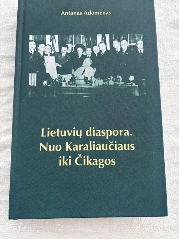 Lietuvių diaspora. nuo Karal iaučiaus iki Čikagos - Antanas Adomėnas, knyga 2