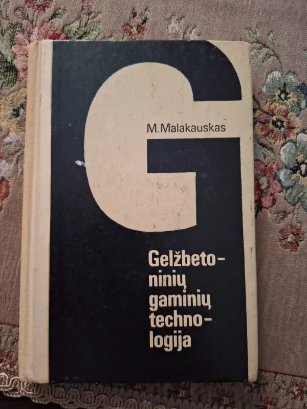 Gelžbetoninių gaminių technologija - M. Malakauskas, knyga 2