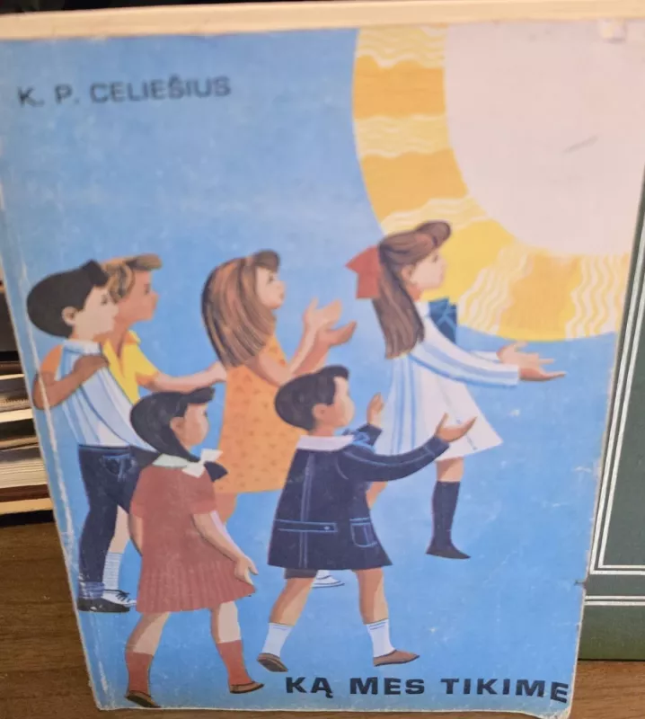 Ką mes tikime - K. P. Celiešius, knyga 2