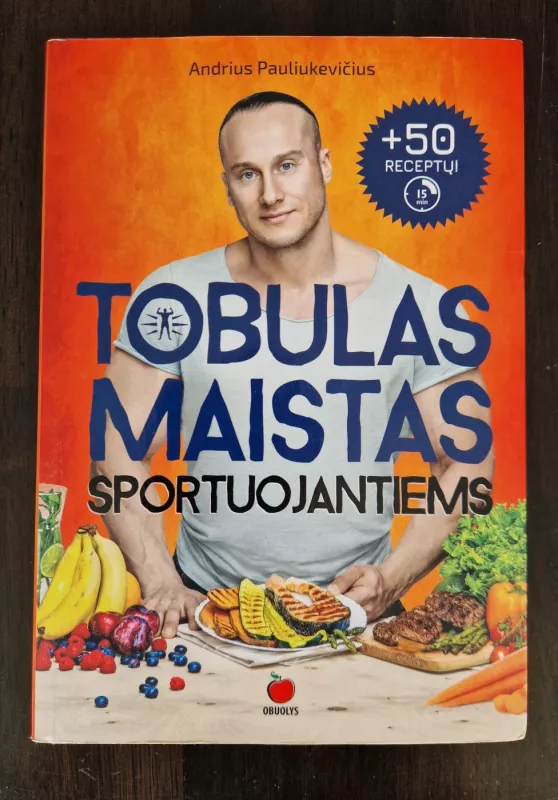 Tobulas maistas sportuojantiems - Pauliukevicius Andrius, knyga 2