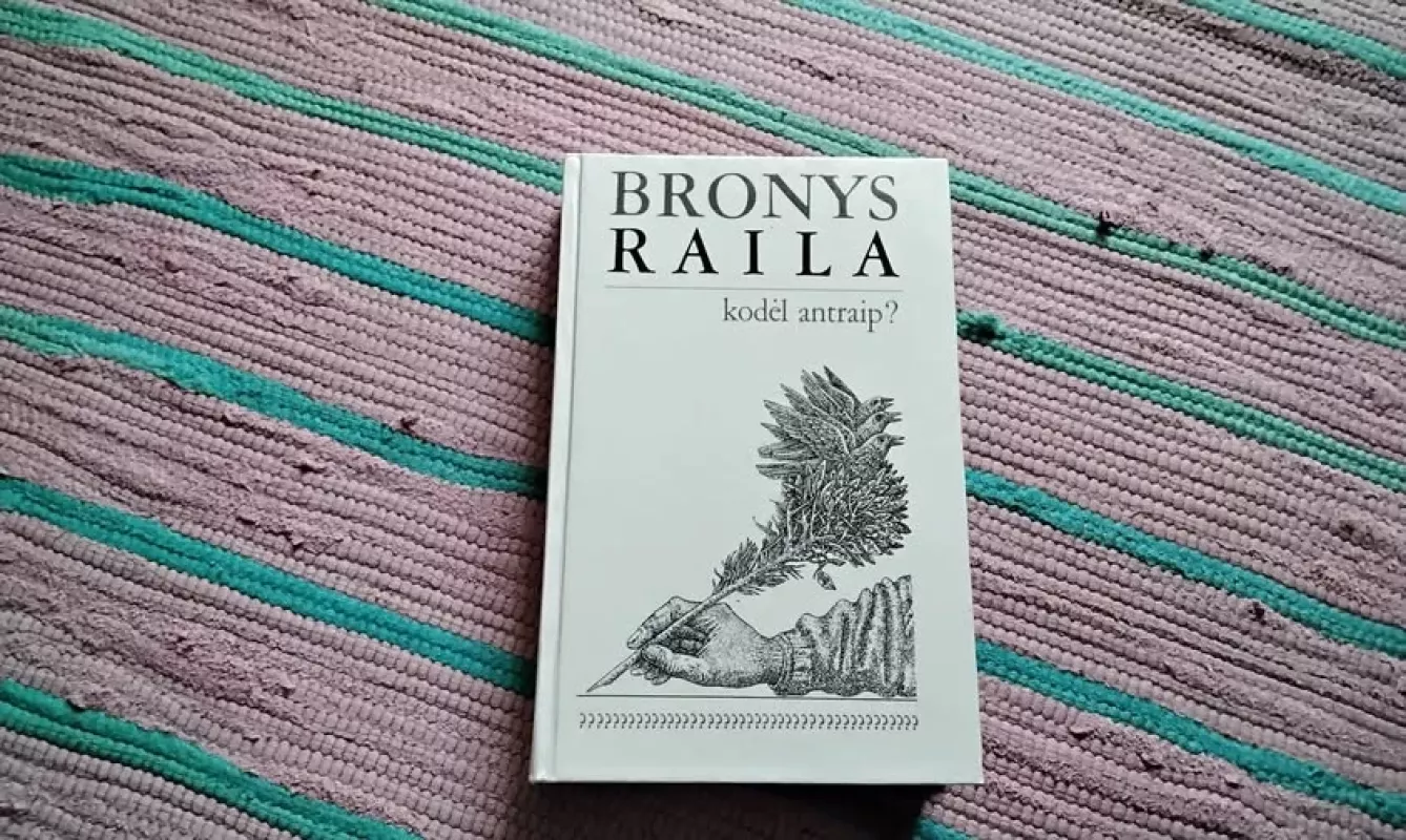 Kodėl antraip? - Bronys Raila, knyga 2