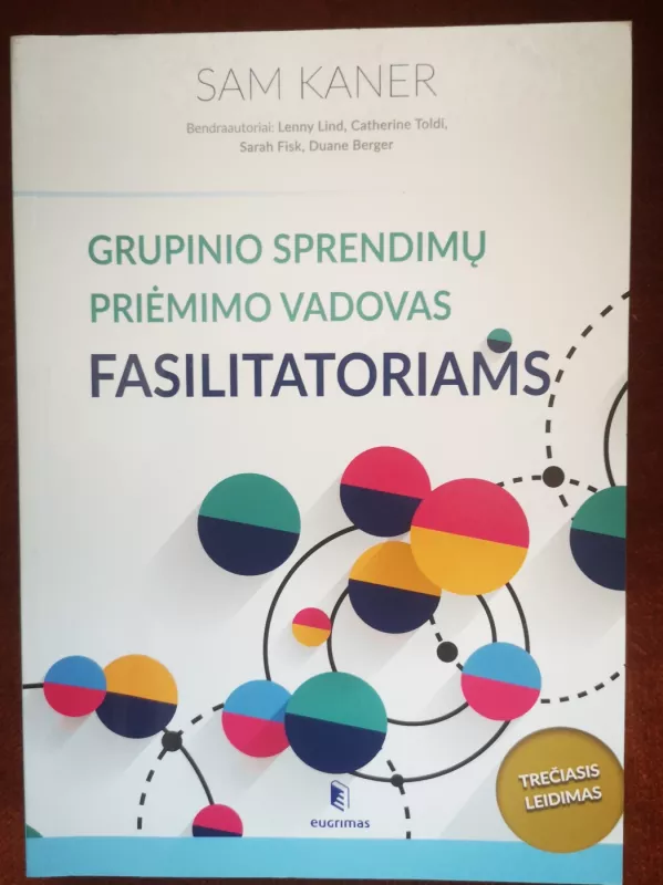 Grupinio sprendimų priėmimo vadovas fasilitatoriams - Sam Kaner, knyga 2