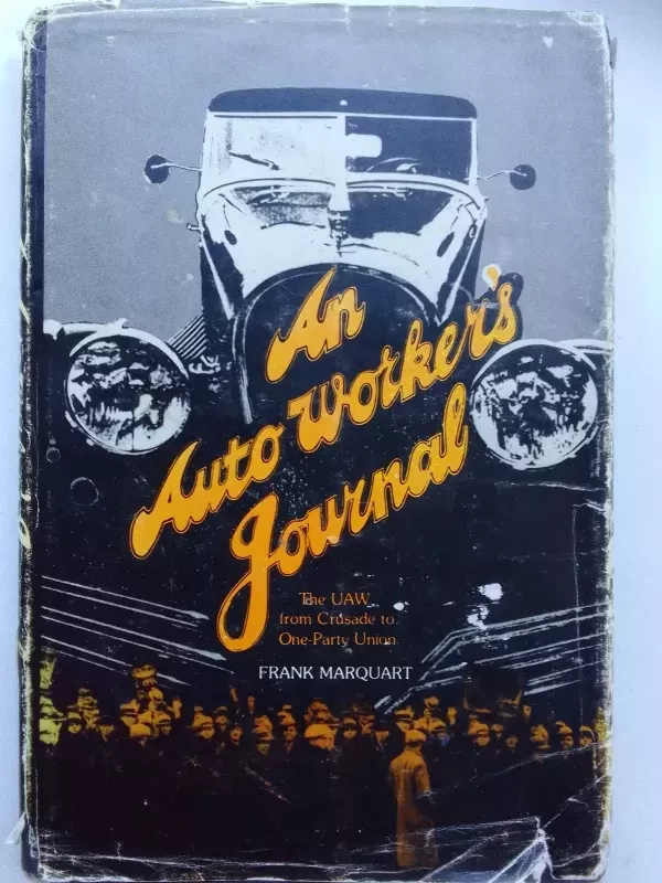 An Auto Worker's Journal: The UAW from Crusade to One-Party Union - Frank Marquart, knyga 2