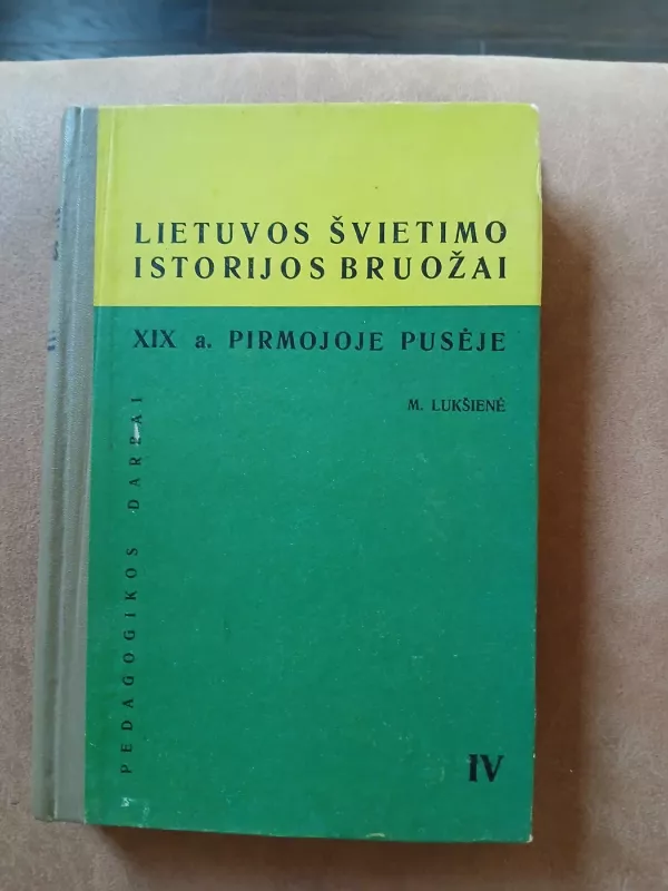 Lietuvos švietimo istorijos bruožai XIX a. pirmojoje pusėje - Meilė Lukšienė, knyga 2