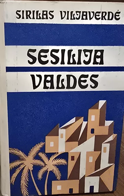Sesilija Valdes arba Angelo kalva - Sirilas Viljaverde, knyga 2