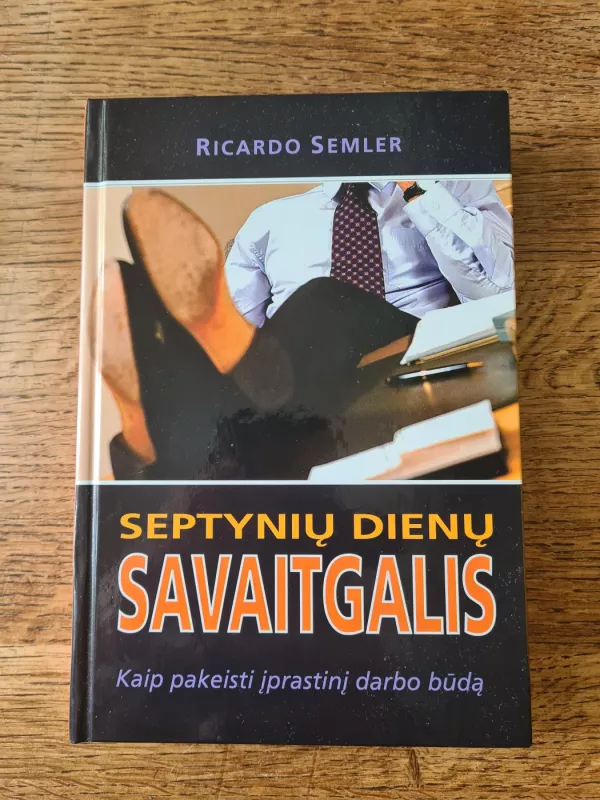 Septynių dienų savaitgalis: kaip pakeisti įprastinį darbo būdą - Ricardo Semler, knyga 2
