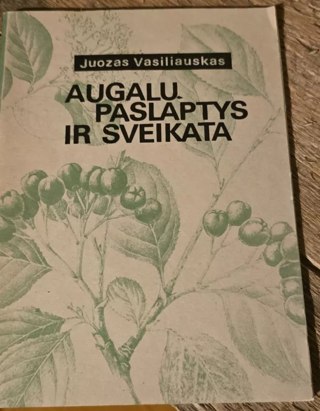 Augalų paslaptys ir sveikata - Juozas Vasiliauskas, knyga 2