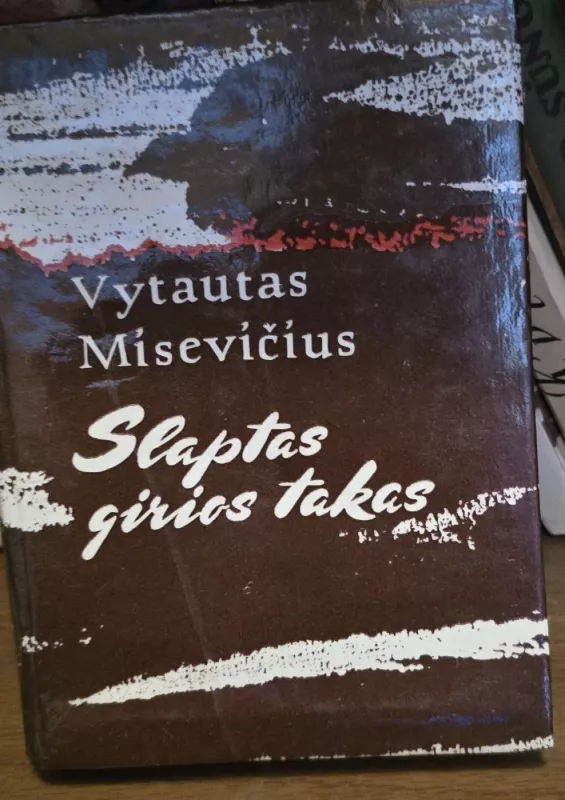 Slaptas girios takas - Vytautas Misevičius, knyga 2