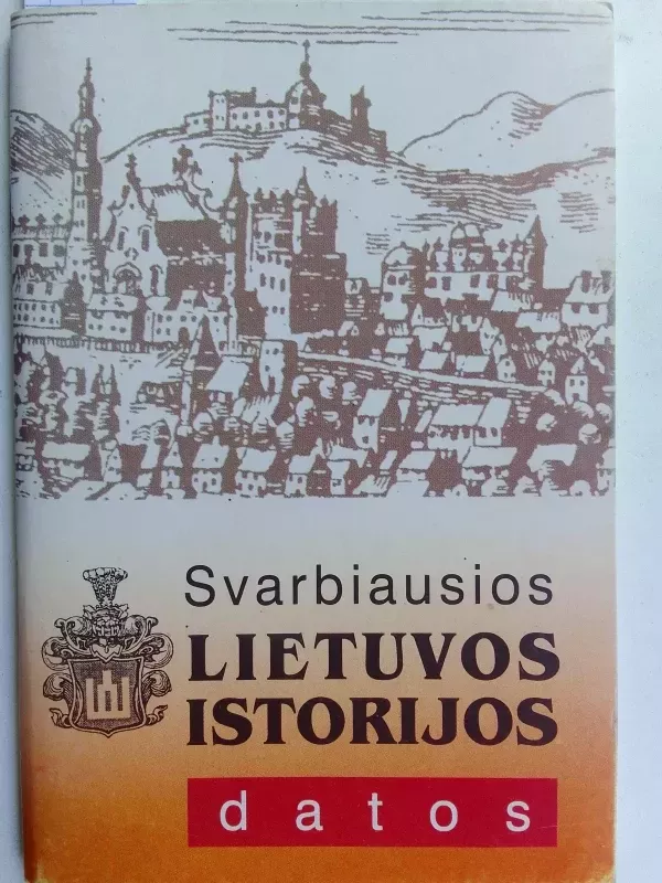 Svarbiausios Lietuvos istorijos datos - Juozas Brazauskas, knyga 2