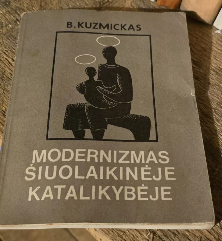 Modernizmas šiuolaikinėje katalikybėje - B. Kuzmickas, knyga 2