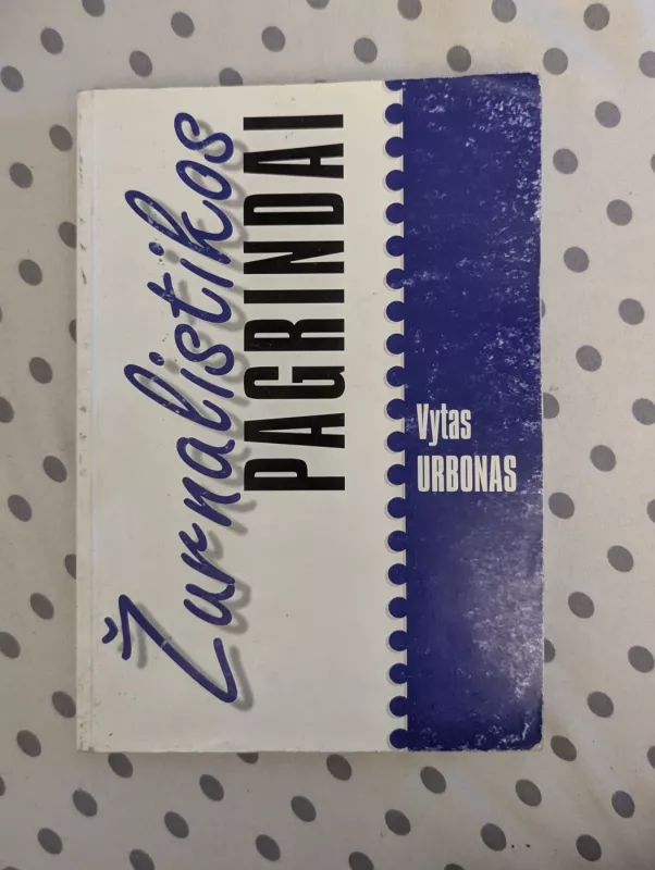 Žurnalistikos pagrindai - Vytautas Urbonas, knyga 2