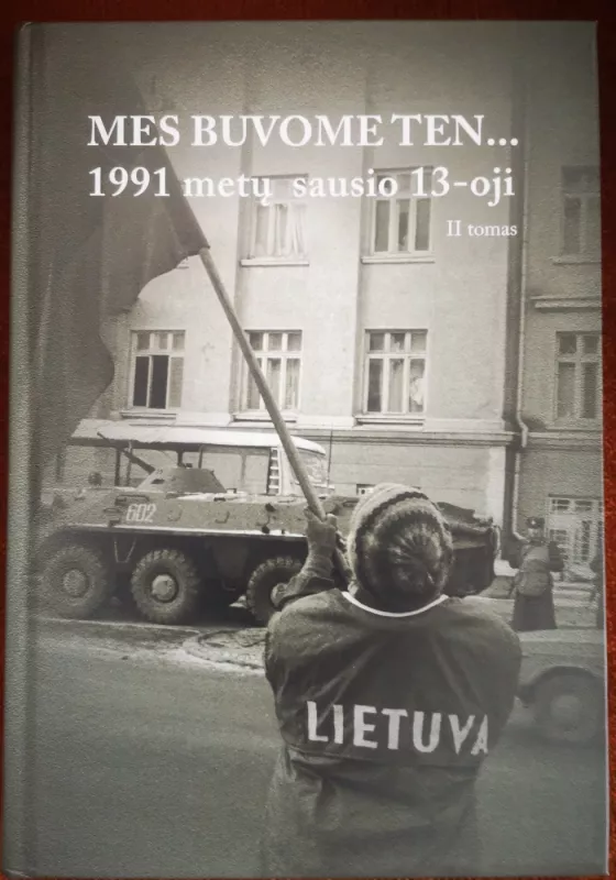 Mes buvome ten...1991 sausio 13-oji (II tomas) - Angonita Rupšytė, knyga 2