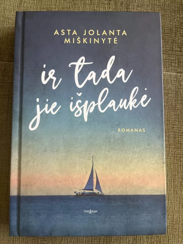 Ir tada jie išplaukė - Asta Jolanta Miškinytė, knyga 2