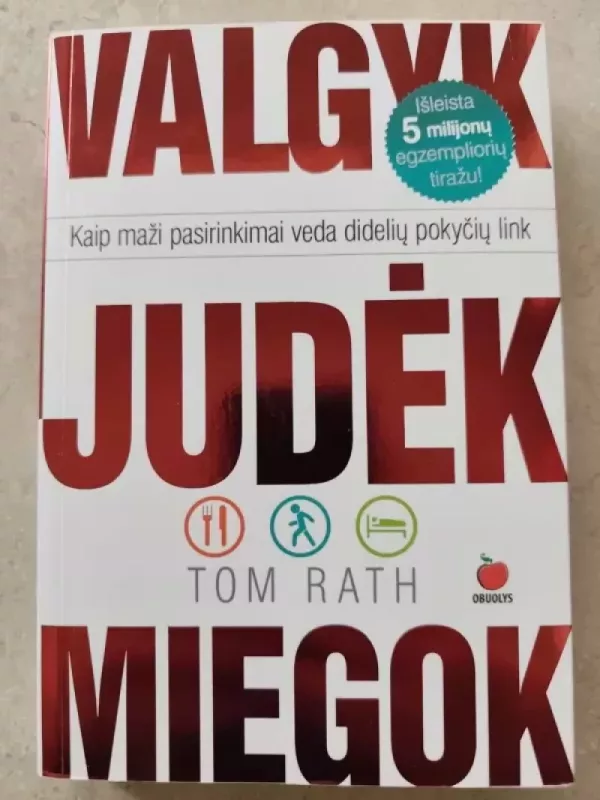 Valgyk Judėk Miegok - Tom Rath, knyga 2