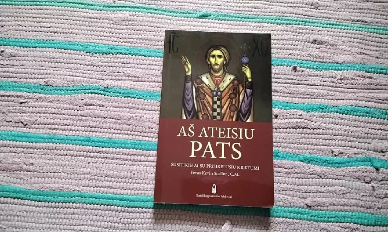 Aš ateisiu Pats: susitikimai su prisikėlusiu Kristumi - Kevin Scallon, knyga 2