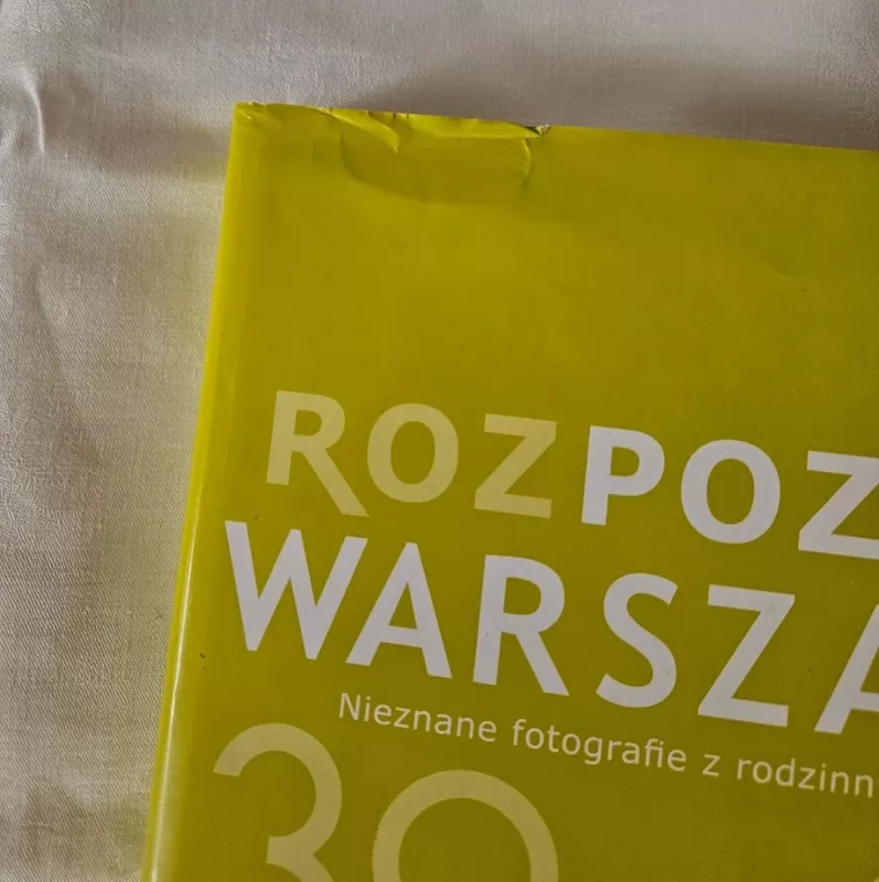 Rozpoznaj Warszawę 39-45 Nieznane Fotografie z Rodzinnych Archiwów - Muzeum Powstania Warszawskiego, knyga 3