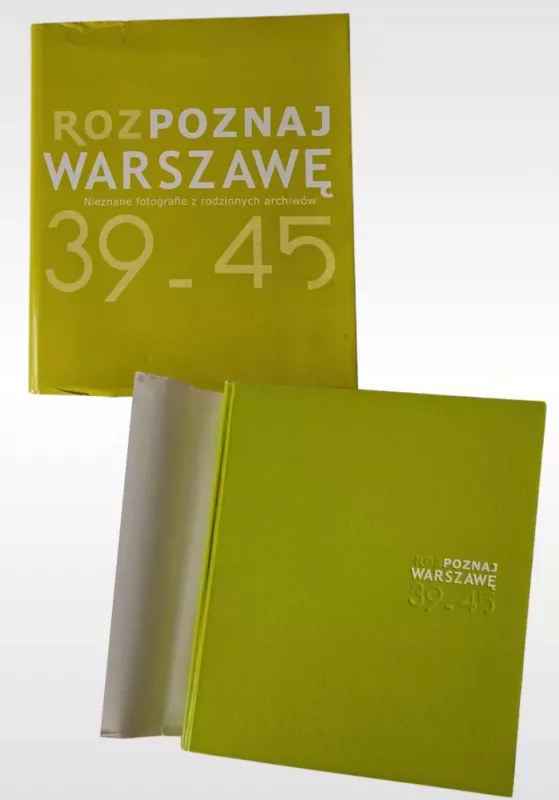 Rozpoznaj Warszawę 39-45 Nieznane Fotografie z Rodzinnych Archiwów - Muzeum Powstania Warszawskiego, knyga 2