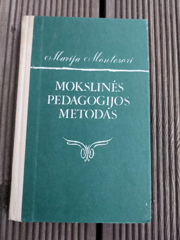 Mokslinės pedagogijos metodas - Marija Montesori, knyga 2