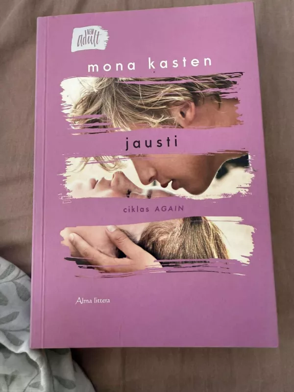 Ciklas "Again" (3 knyga). Jausti - Mona Kasten, knyga 2