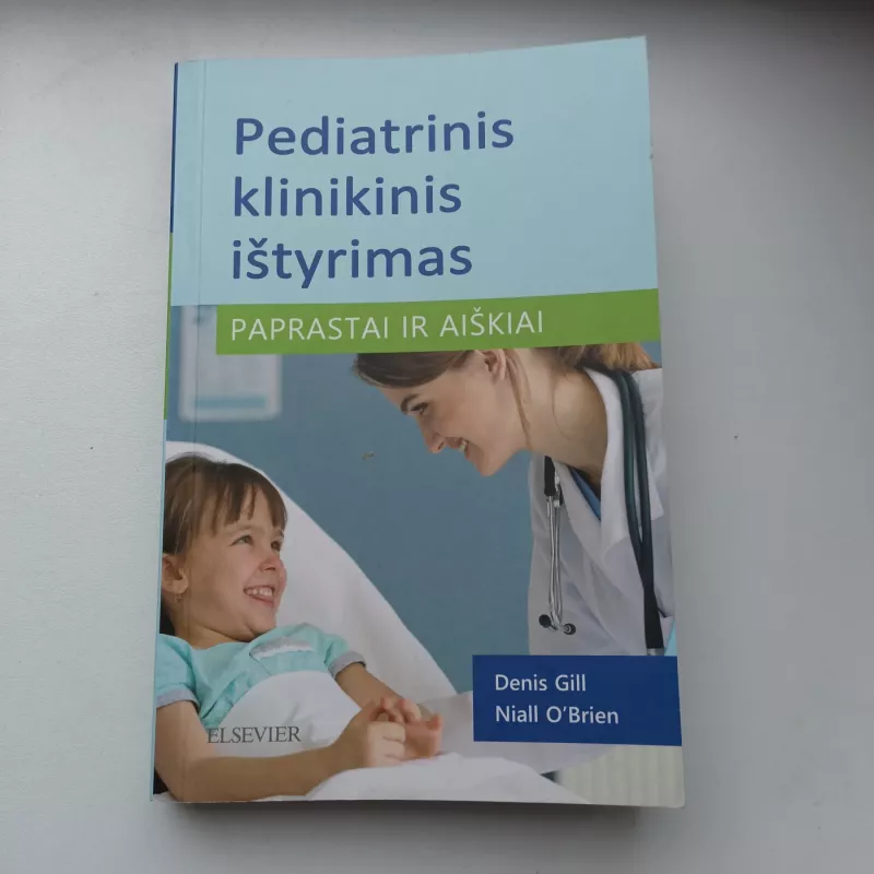 Pediatrinis klinikinis ištyrimas. Paprastai ir aiškiai. - Denis Gill, Niall O'Brien, knyga 2