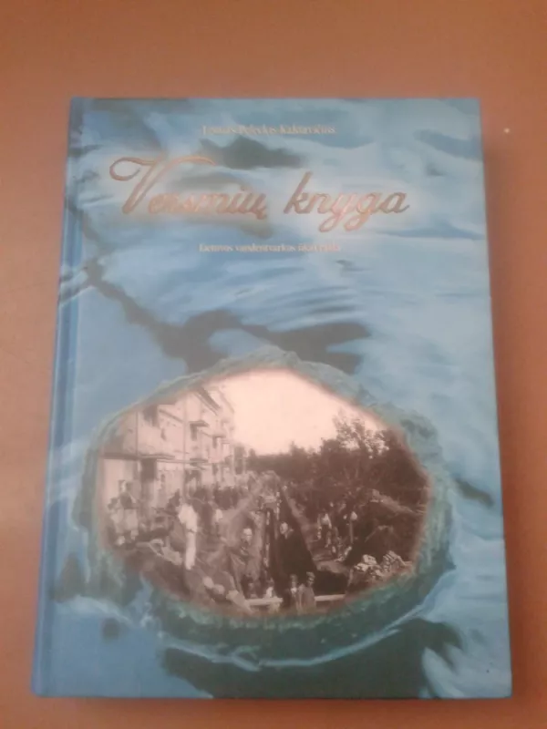 Versmių knyga : Lietuvos vandentvarkos ūkio raida - Leonas Peleckis-Kaktavičius, knyga 2