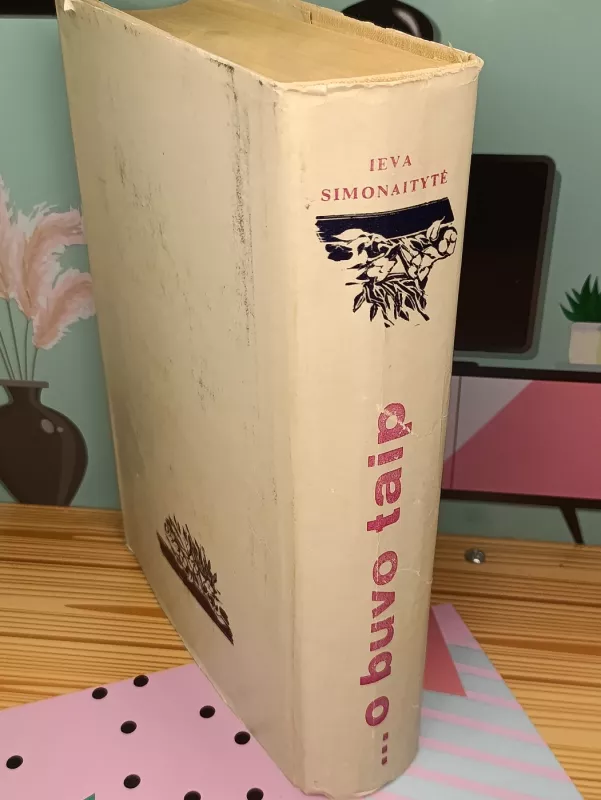 ...O buvo taip - Ieva Simonaitytė, knyga 4